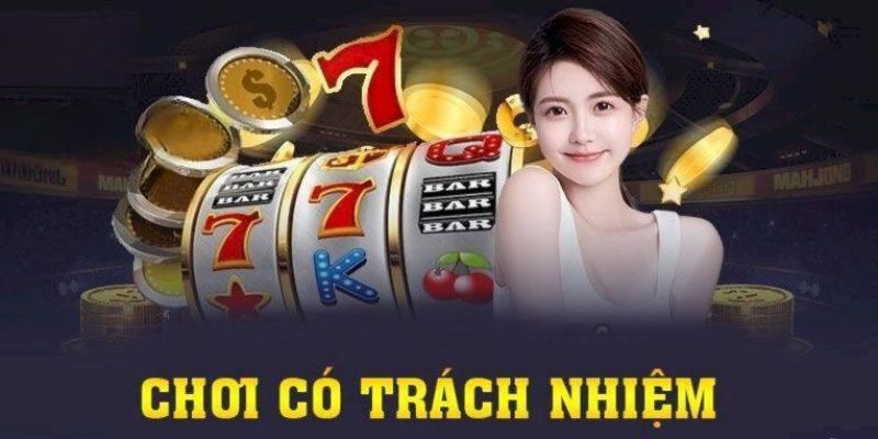 Chính sách về việc chơi có trách nhiệm của nhà cái