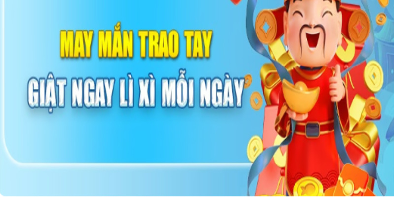 Thể lệ tham gia event may mắn trao tay giật ngay lì xì